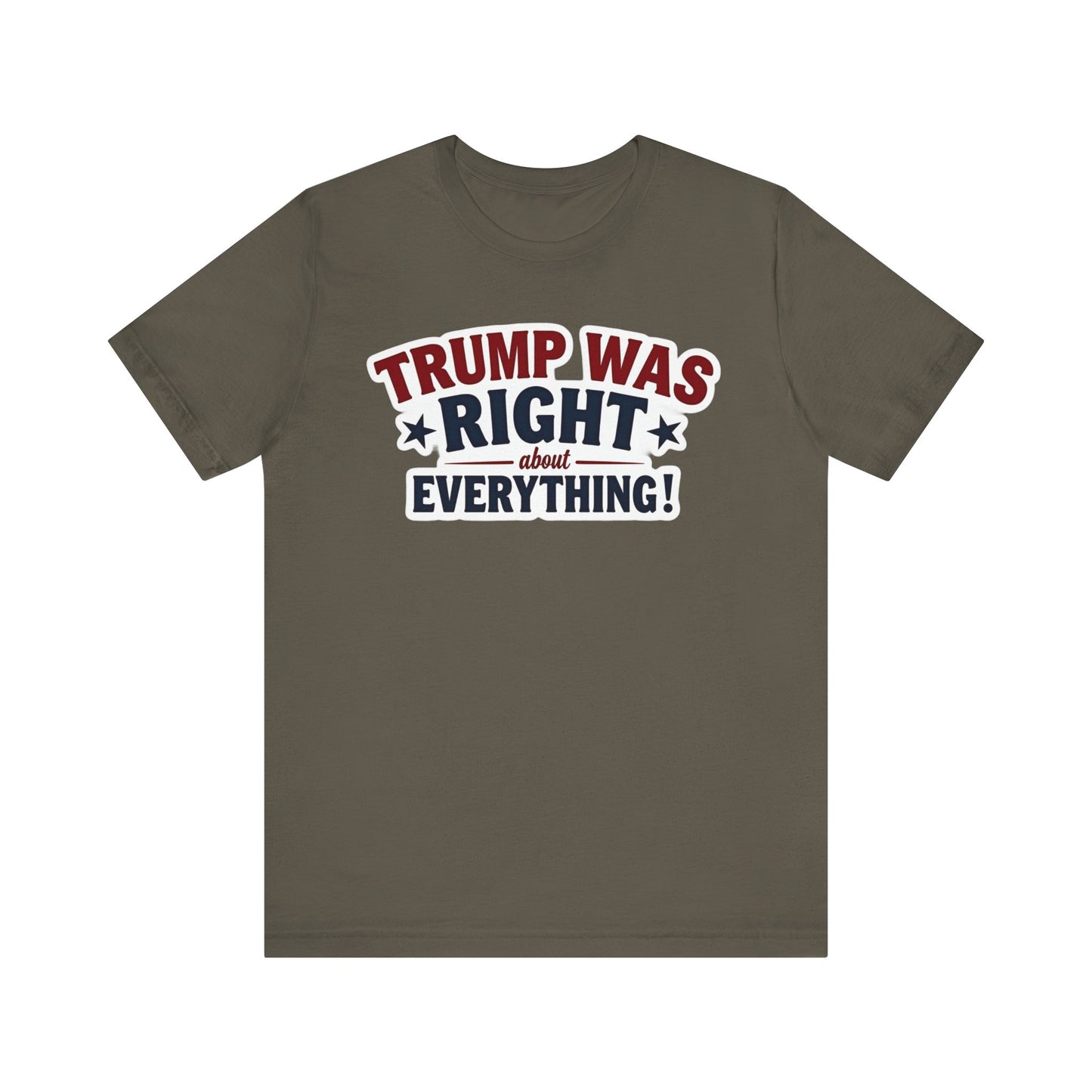 Unisex Jersey Short Sleeve Tee - "Trump Was Right About Everything!" Statement Tee